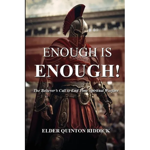 Enough is Enough!: The Believer's Call to End Time Spiritual Warfare
