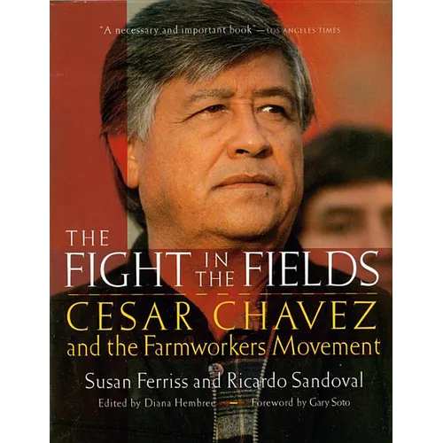 The Fight in the Fields: Cesar Chavez and the Farmworkers Movement
