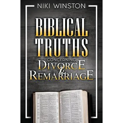 Biblical Truths Concerning Divorce and Remarriage