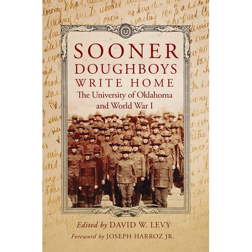 Sooner Doughboys Write Home: The University of Oklahoma and World War I