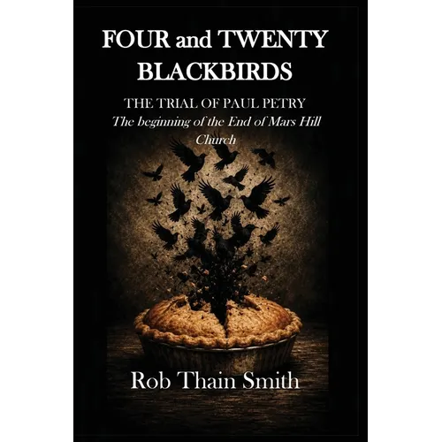 Four and Twenty Blackbirds: The Trial of Paul Petry: The Beginning