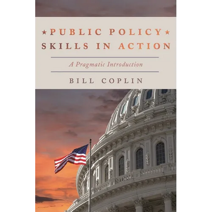 Public Policy Skills in Action: A Pragmatic Introduction