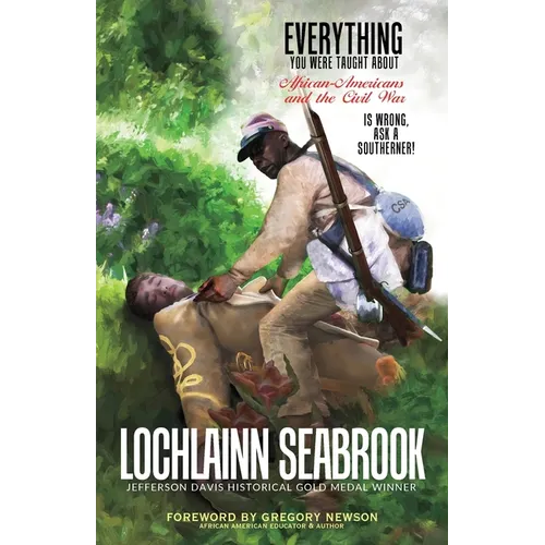 Everything You Were Taught About African-Americans and the Civil War is Wrong, Ask a Southerner!