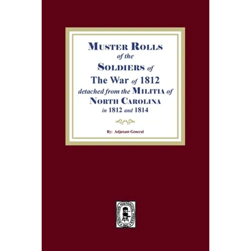 Muster Rolls of the Soldiers of the War of 1812 for North Carolina