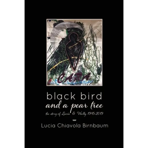 black bird and a pear tree: the story of Lucia & Wally, 1945-2019
