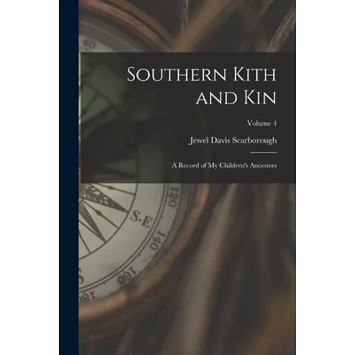 Southern Kith and Kin; a Record of My Children's Ancestors; Volume 4