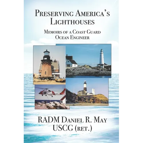 Preserving America's Lighthouses: The Memoirs of a Coast Guard Ocean Engineer