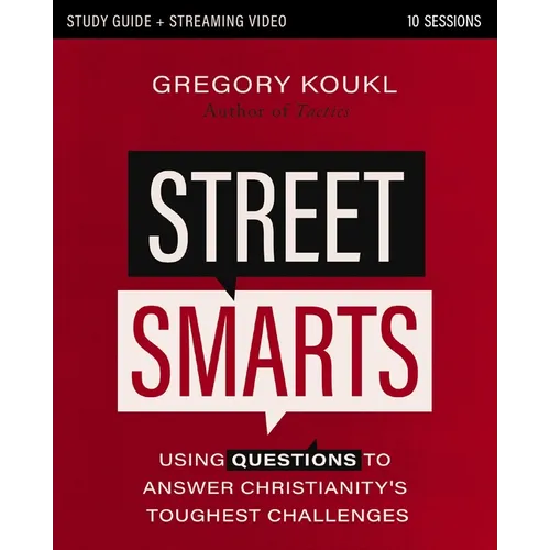 Street Smarts Study Guide Plus Streaming Video: Using Questions to Answer Christianity's Toughest Challenges