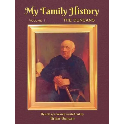 My Family History: Volume 1: The Duncans