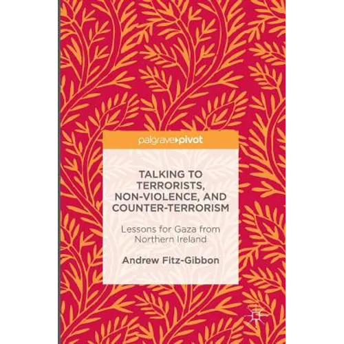 Talking to Terrorists, Non-Violence, and Counter-Terrorism: Lessons for Gaza from Northern Ireland