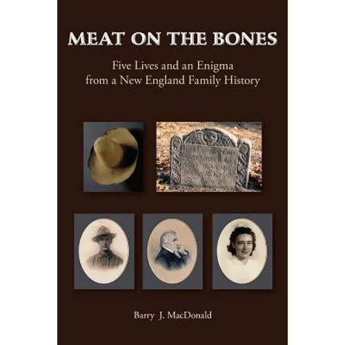 Meat on the Bones: Five Lives and an Enigma from a New England Family History