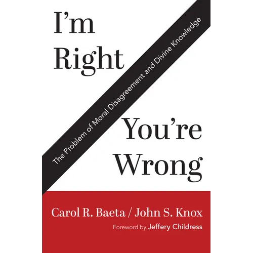 I'm Right / You're Wrong: The Problem of Moral Disagreement and Divine Knowledge