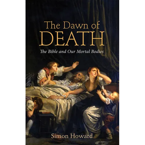 The Dawn of Death: The Bible and Our Mortal Bodies