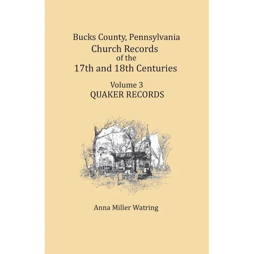 Bucks County, Pennsylvania Church Records of the 17th and 18th Centuries, Volume 3