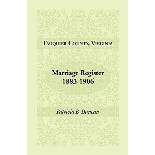 Fauquier County, Virginia Marriage Register, 1883-1906