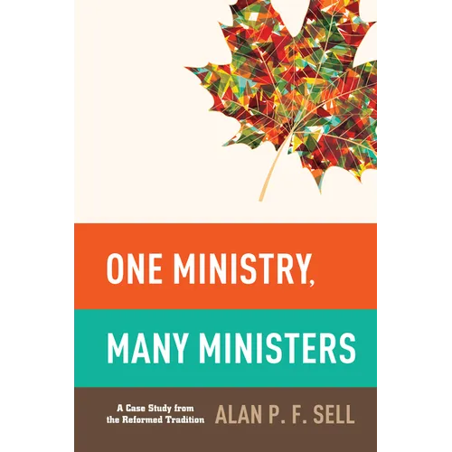 One Ministry, Many Ministers: A Case Study from the Reformed Tradition