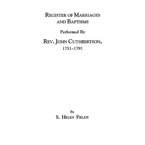 Register of Marriages and Baptisms Performed by REV. John Cuthbertson, Covenanter Minister, 1751-1791