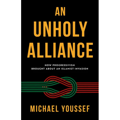 An Unholy Alliance: How Progressivism Brought about an Islamist Invasion