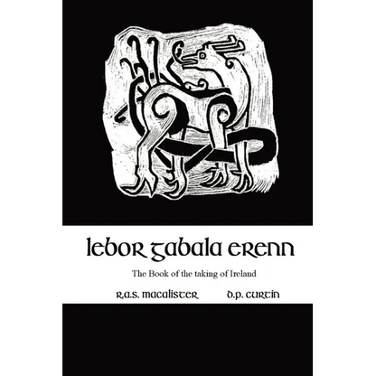 Lebor Gabala Erenn: the book of the taking of Ireland