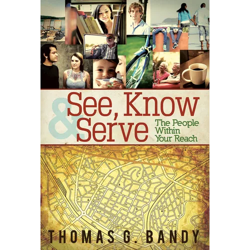 See, Know & Serve the People Within Your Reach