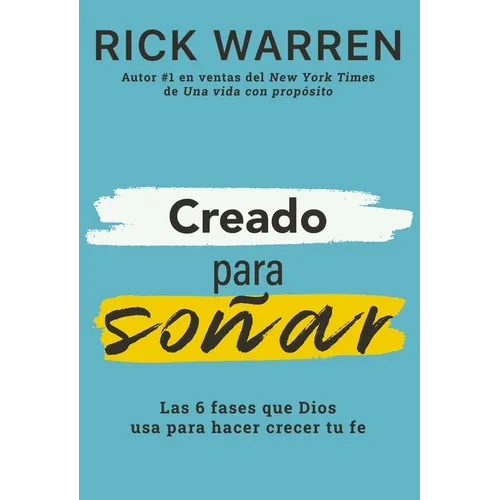 Creado Para Soñar: Las 6 Fases Que Dios USA Para Hacer Crecer Tu Fe