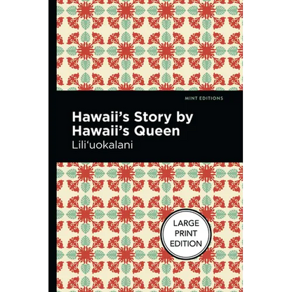 Hawaii's Story by Hawaii's Queen: Large Print Edition