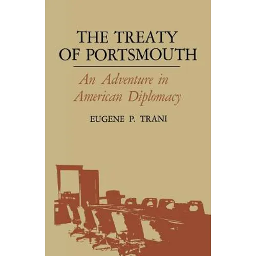 The Treaty of Portsmouth: An Adventure in American Diplomacy