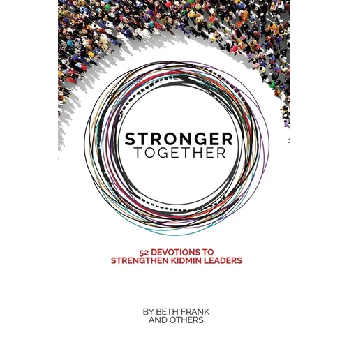 Stronger Together: 52 Devotions to Strengthen KidMin Leaders