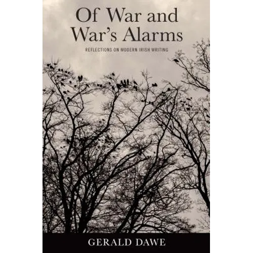 Of War and War's Alarms: Reflections on Modern Irish Writing