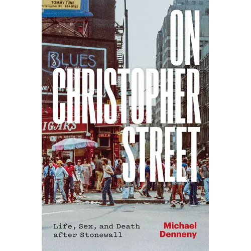 On Christopher Street: Life, Sex, and Death After Stonewall