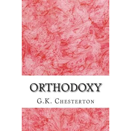 Orthodoxy: (G.K. Chesterton Classics Collection)