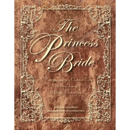 The Princess Bride: S. Morgenstern's Classic Tale of True Love and High Adventure
