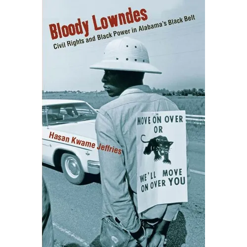 Bloody Lowndes: Civil Rights and Black Power in Alabamaas Black Belt