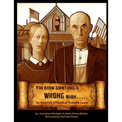 You Know Something is Wrong When.....: An American Affidavit of Probable Cause