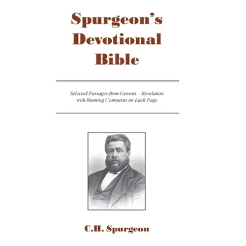 Spurgeon's Devotional Bible: Selected Passages from Genesis - Revelation with Running Comments on Each Page