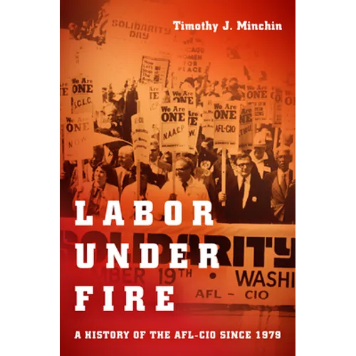 Labor Under Fire: A History of the AFL-CIO Since 1979