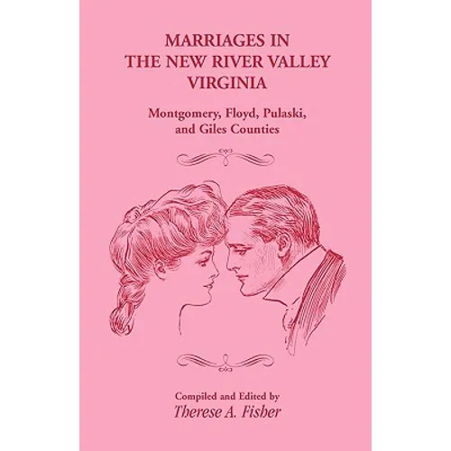 Marriages in the New River Valley, Virginia: Mongtomery, Floyd, Pulaski, and Giles Counties