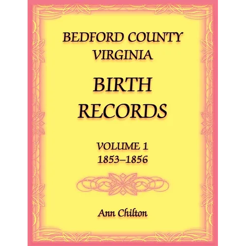 Bedford County, Virginia Birth Records Volume 1, 1853-1856