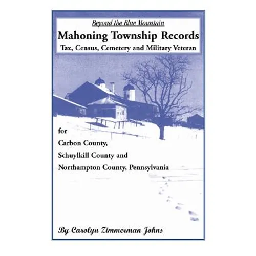 Beyond the Blue Mountain: Mahoning Township, Carbon County, Pennsylvania