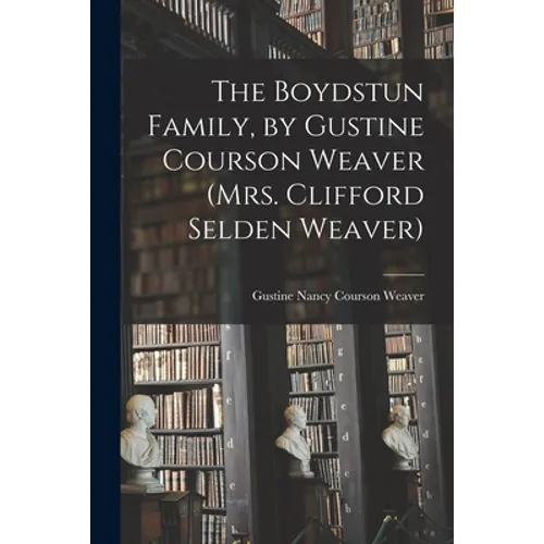 The Boydstun Family, by Gustine Courson Weaver (Mrs. Clifford Selden Weaver)