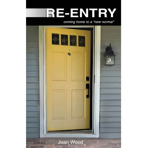 Re-Entry: coming home to a "new normal"