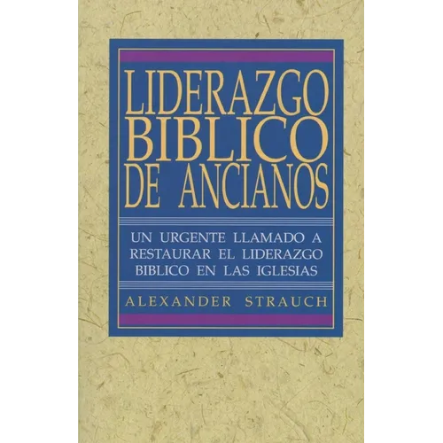 Liderazgo Biblico de Ancianos: El Ministerio de Misericordia de La Iglesia