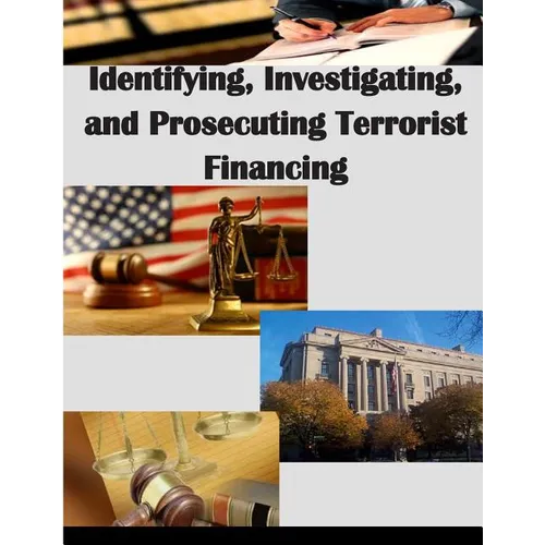Identifying, Investigating, and Prosecuting Terrorist Financing
