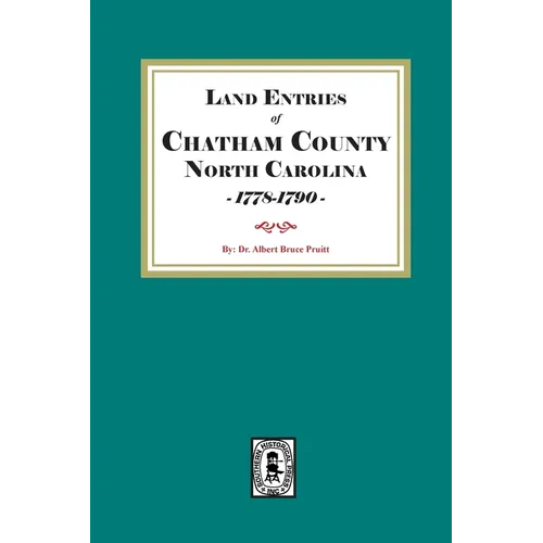 Land Entries of Chatham County, North Carolina, 1778-1790
