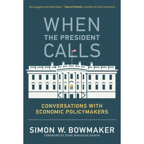 When the President Calls: Conversations with Economic Policymakers