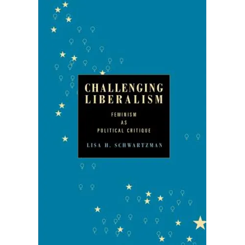 Challenging Liberalism: Feminism as Political Critique