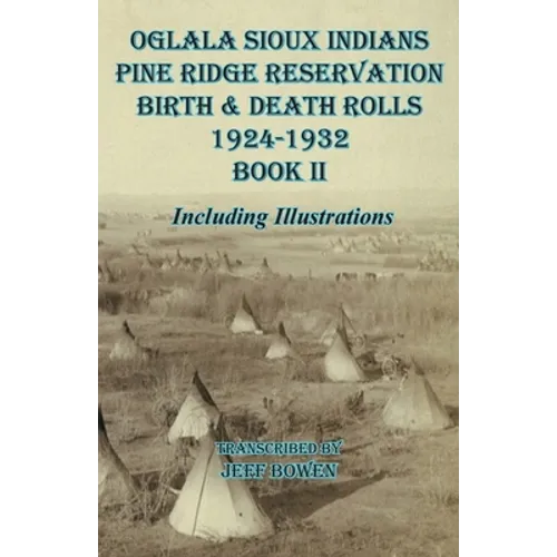 Oglala Sioux Indians Pine Ridge Reservation Birth and Death Rolls 1924-1932 Book II