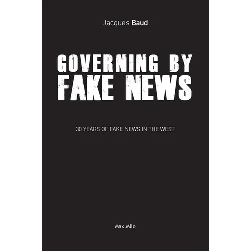 Governing by Fake News: 30 Years of Fake News in the West
