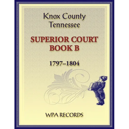Knox County, Tennessee Superior Court Book B, 1797-1804