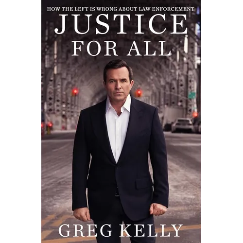 Justice for All: How the Left Is Wrong about Law Enforcement